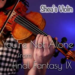 You're Not Alone (From "Final Fantasy IX")