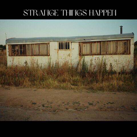 Strange things happen