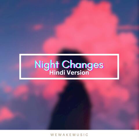 Night Changes Hindi Version