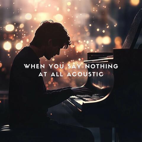 When You Say Nothing At All