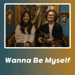 Wanna Be Myself