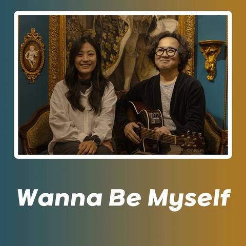 Wanna Be Myself