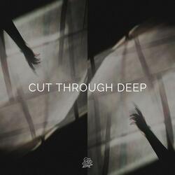 cut through deep