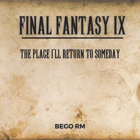 The Place I'll Return to Someday (From "Final Fantasy IX")