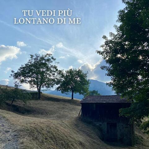 Tu vedi più lontano di me