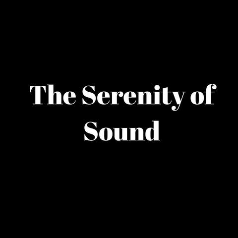 The Serenity of Sound
