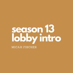 Season 13 Lobby Intro