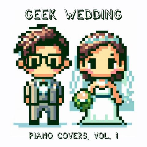 Geek Wedding Piano Covers, Vol. 1