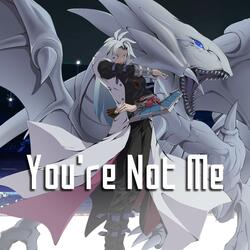 You're Not Me (from "Yu-Gi-Oh! Pyramid of Light")