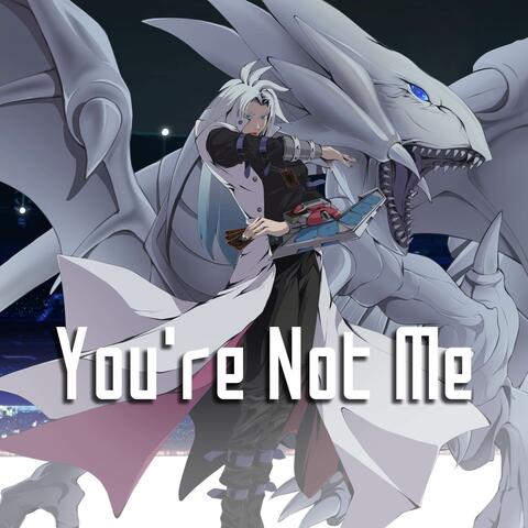 You're Not Me (from "Yu-Gi-Oh! Pyramid of Light")