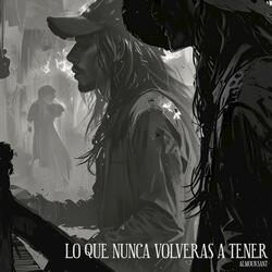 Lo Que Nunca Volverás a Tener