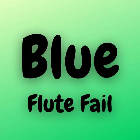 Blue Flute Fail