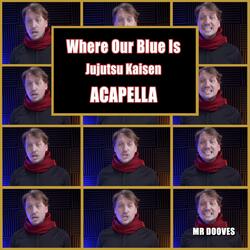 Where Our Blue Is (From "Jujutsu Kaisen")
