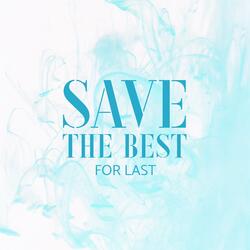 Save the Best for Last