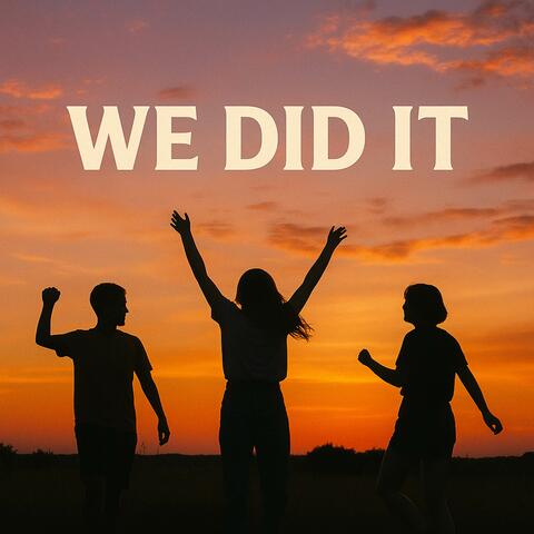 We Did It
