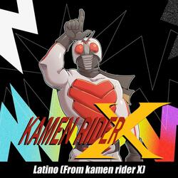 Kamen Rider X Latino (From Kamen Rider X)