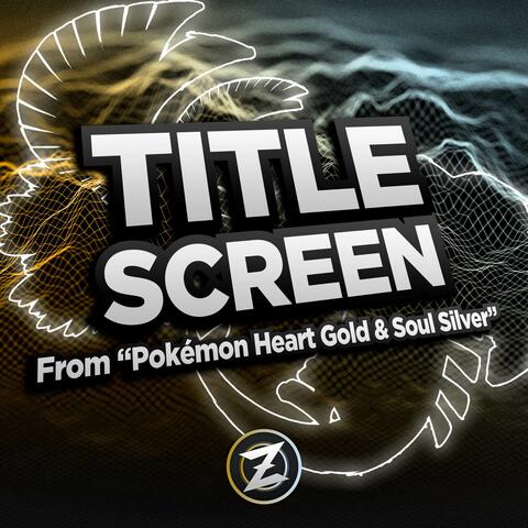 Title Screen (From "Pokémon Heart Gold & Soul Silver")