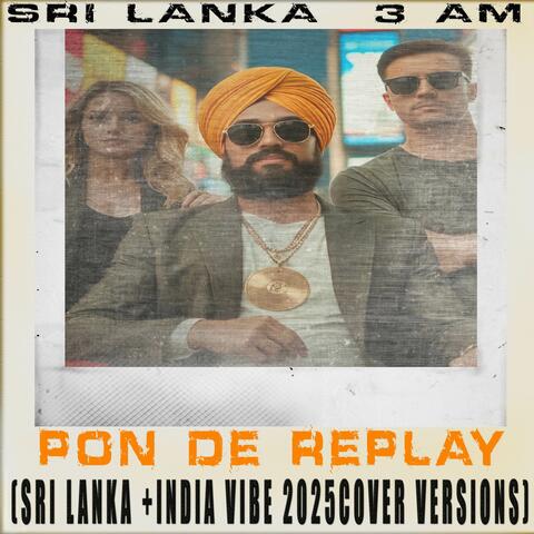 Pon De Replay (Sri Lanka + India Vibe Cover Versions)