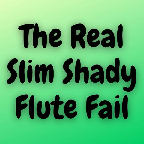 The Real Slim Shady Flute Fail