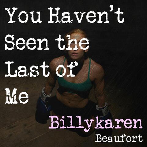 You Haven't Seen Last of Me