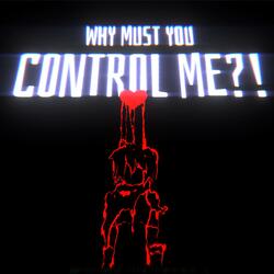 Why Must You Control Me!? - A Deltarune Fan Song