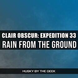 Rain from the Ground (From "Clair Obscur: Expedition 33")