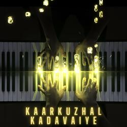 Kaarkuzhal Kadavaiye