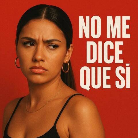 No me dice que si