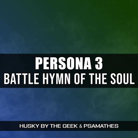 Battle Hymn of the Soul (From "Persona 3")