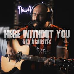 Here Without You