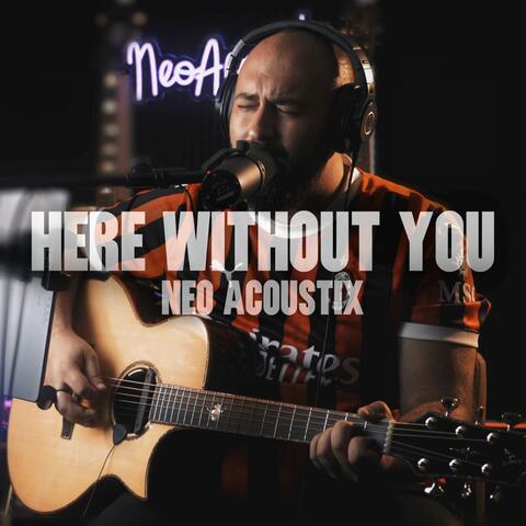 Here Without You