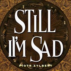 Still I'm Sad