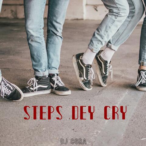 Steps Dey Cry