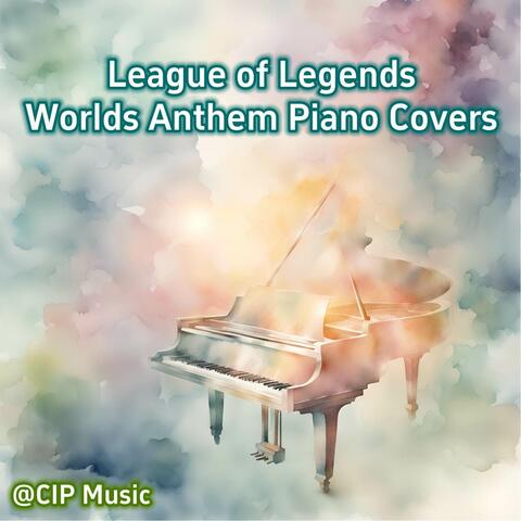 League of Legends Worlds Anthem Piano Covers