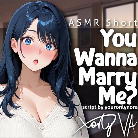 You Wanna Marry Me?