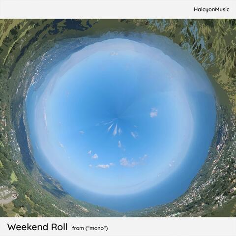 Weekend Roll (from "mono")