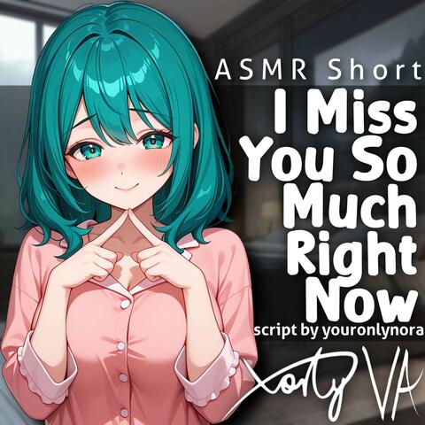 I Miss You So Much Right Now