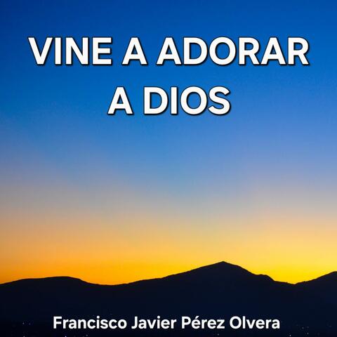 Vine a Adorar a Dios