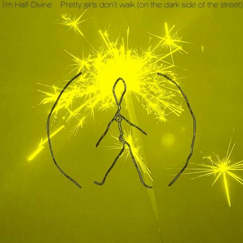 Pretty girls don't walk (on the dark side of the street)