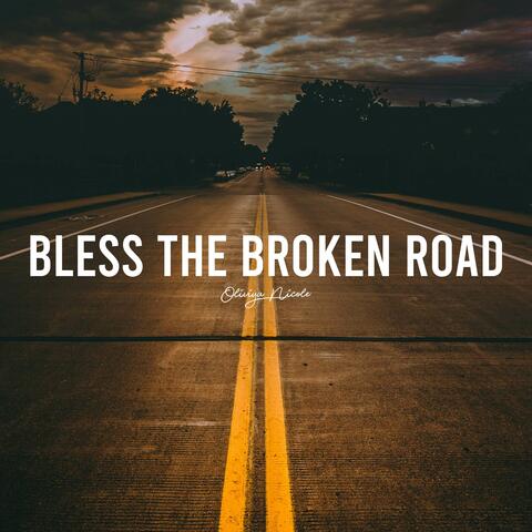 Bless the Broken Road