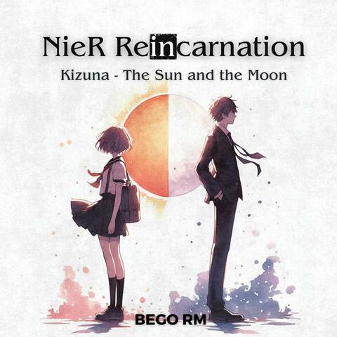 Kizuna - The Sun and the Moon (From "NieR Reincarnation")