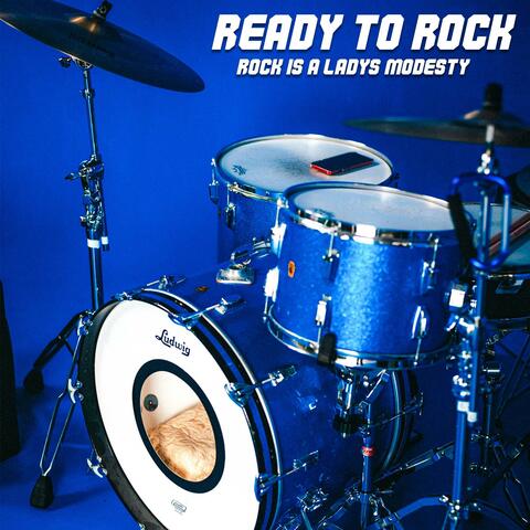 Ready to Rock (Rock Is a Lady's Modesty)