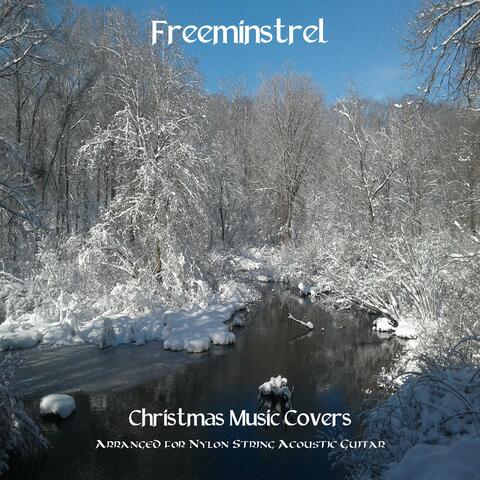Christmas Music Covers Arranged for Nylon String Acoustic Guitar