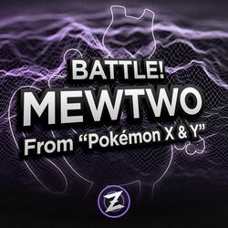 Battle! Mewtwo (From "Pokémon X & Y")