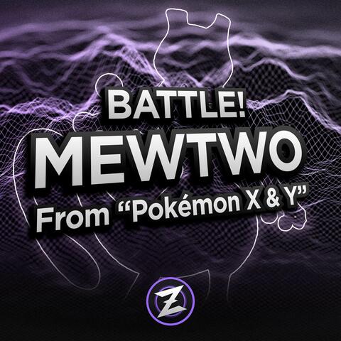 Battle! Mewtwo (From "Pokémon X & Y")