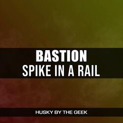 Spike in a Rail (From "Bastion")