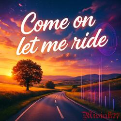 Come On Let Me Ride