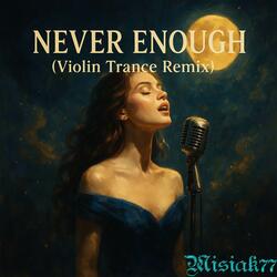 Never Enough (Violin Trance Remix)