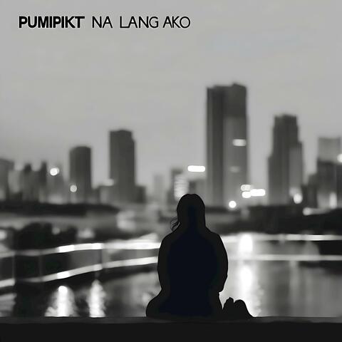 Pumipikit na Lang Ako