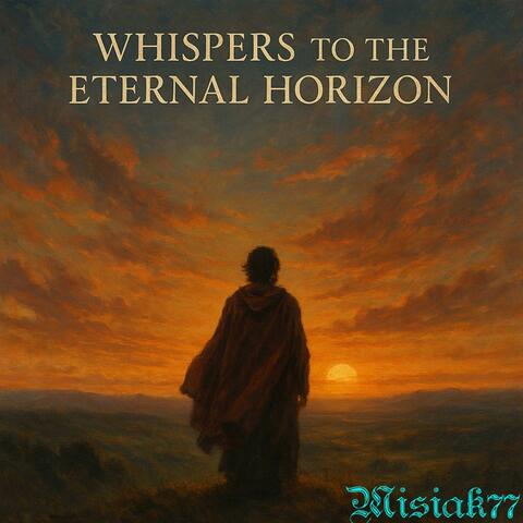 Whispers to the Eternal Horizon